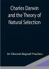 Charles Darwin and the Theory of Natural Selection