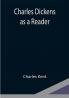 Charles Dickens as a Reader