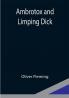 Ambrotox and Limping Dick