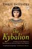 The Kybalion: A Study of The Hermetic Philosophy of Ancient Egypt and Greece
