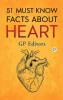 51 Must Know Facts About Heart