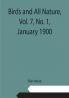 Birds and All Nature Vol. 7 No. 1 January 1900