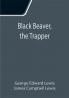 Black Beaver the Trapper