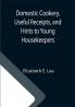 Domestic Cookery Useful Receipts and Hints to Young Housekeepers