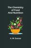 The Chemistry Of Food And Nutrition
