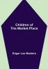 Children of the Market Place