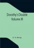 Dorothy's Double. Volume III
