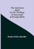 The American Spirit in the Writings of Americans of Foreign Birth