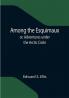 Among the Esquimaux; or Adventures under the Arctic Circle
