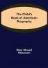 The Child's Book of American Biography
