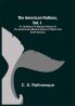 The American Nations Vol. I. ; Or Outlines of a National History of the Ancient and Modern Nations of North and South America