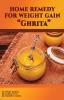 HOME REMEDY FOR WEIGHT GAIN “Ghrita”