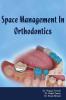 SPACE MANAGEMENT IN ORTHODONTICS