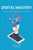 Digital Mastery- THE Winning Formula for Digital Domination and Acceleration