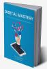 Digital Mastery- THE Winning Formula for Digital Domination and Acceleration