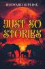 Just So Stories: 1902 Classic Edition with Original Illustrations