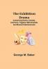 The Exhibition Drama; Comprising Drama Comedy and Farce Together with Dramatic and Musical Entertainments