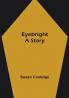 Eyebright: A Story