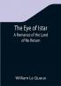 The Eye of Istar: A Romance of the Land of No Return