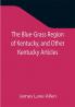 The Blue-Grass Region of Kentucky and Other Kentucky Articles