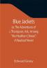 Blue Jackets; or The Adventures of J. Thompson A.B. Among the Heathen Chinee; A Nautical Novel
