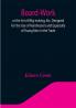 Board-Work; or the Art of Wig-making Etc. Designed For the Use of Hairdressers and Especially of Young Men in the Trade. To Which Is Added Remarks Upon Razors Razor-sharpening Razor Strops & Miscellaneous Recipes Specially Selected.