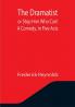 The Dramatist; or Stop Him Who Can! A Comedy in Five Acts