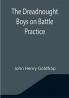 The Dreadnought Boys on Battle Practice