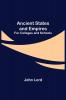 Ancient States and Empires; For Colleges and Schools