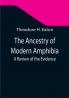 The Ancestry of Modern Amphibia: A Review of the Evidence