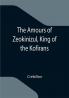The Amours of Zeokinizul King of the Kofirans; Translated from the Arabic of the famous Traveller Krinelbol