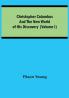Christopher Columbus and the New World of His Discovery (Volume I)