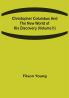Christopher Columbus and the New World of His Discovery (Volume II)