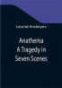 Anathema: A Tragedy in Seven Scenes