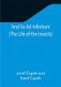 And So Ad Infinitum' (The Life of the Insects) ; An Entomological Review in Three Acts a Prologue and an Epilogue