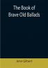 The Book of Brave Old Ballads