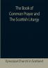 The Book of Common Prayer and The Scottish Liturgy