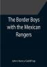 The Border Boys with the Mexican Rangers