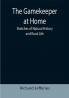 The Gamekeeper at Home: Sketches of Natural History and Rural Life