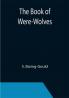 The Book of Were-Wolves