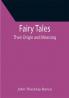 Fairy Tales; Their Origin and Meaning