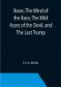 Boon The Mind of the Race The Wild Asses of the Devil and The Last Trump; Being a First Selection from the Literary Remains of George Boon Appropriate to the Times
