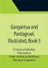 Gargantua and Pantagruel Illustrated Book 5