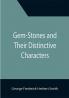 Gem-Stones and Their Distinctive Characters
