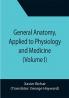 General Anatomy Applied to Physiology and Medicine (Volume I)