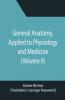 General Anatomy Applied To Physiology And Medicine (Volume Ii)