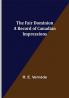 The Fair Dominion A Record of Canadian Impressions