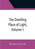 The Dwelling Place of Light Volume 1