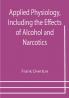 Applied Physiology Including the Effects of Alcohol and Narcotics