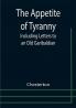 The Appetite of Tyranny: Including Letters to an Old Garibaldian